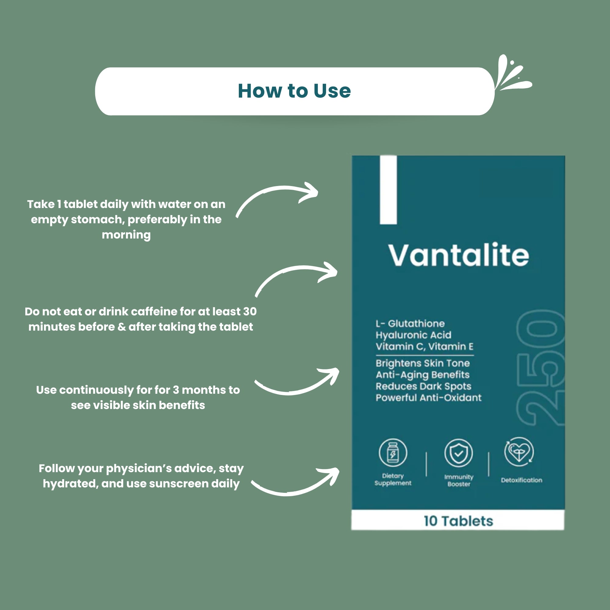 How to use Skinaa Vantalite 250mg Tablets – take 1 tablet daily on an empty stomach with water, avoid caffeine 30 minutes before or after, use continuously for 3 months for visible skin benefits, stay hydrated and use sunscreen